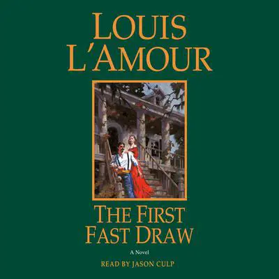 The First Fast Draw: A Novel Audibook, by Louis L’Amour