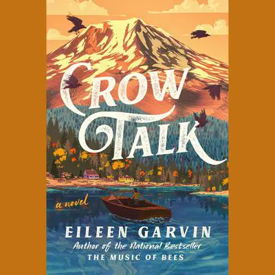 Crow Talk: A Novel Audibook, by Eileen Garvin