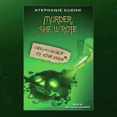 Carry My Secret to Your Grave (Murder, She Wrote #2) Audibook, by Stephanie Kuehn