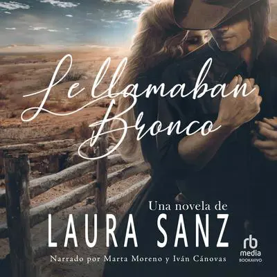 Le llamaban Bronco Audibook, by Laura Sanz