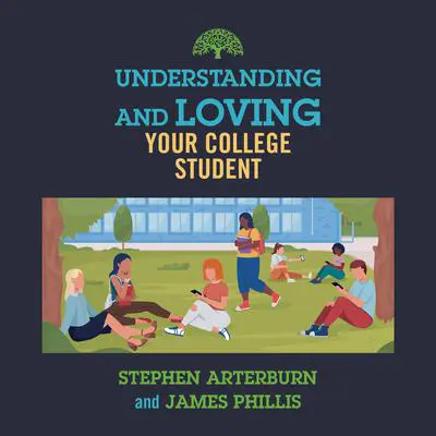 Understanding and Loving Your College Student Audibook, by Stephen Arterburn