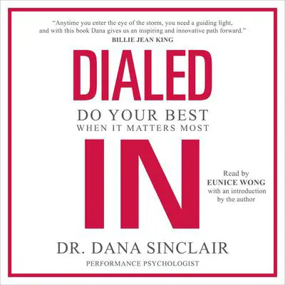 Dialed In: Do Your Best When It Matters Most Audibook, by Dana Sinclair