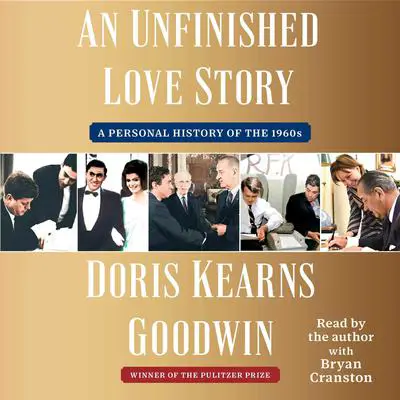 An Unfinished Love Story: A Personal History of the 1960s Audibook, by Doris Kearns Goodwin