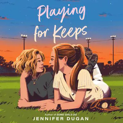 Playing for Keeps Audibook, by Jennifer Dugan