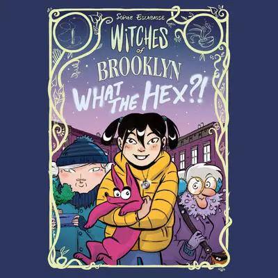 Witches of Brooklyn: What the Hex?! Audibook, by Sophie Escabasse