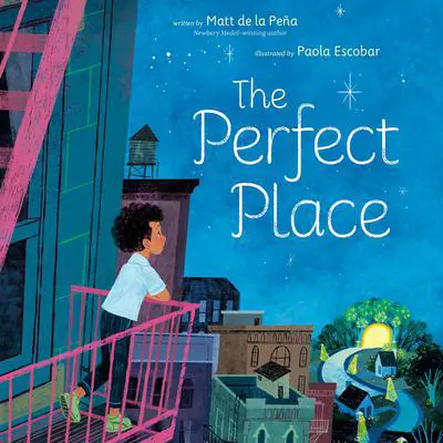 The Perfect Place Audibook, by Matt de la Peña