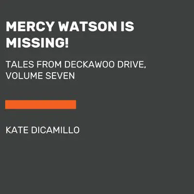 Mercy Watson Is Missing!: Tales from Deckawoo Drive, Volume Seven Audibook, by Kate DiCamillo