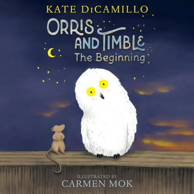 Orris and Timble: The Beginning Audibook, by Kate DiCamillo