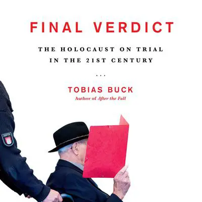 Final Verdict: The Holocaust on Trial in the 21st Century Audibook, by Tobias Buck