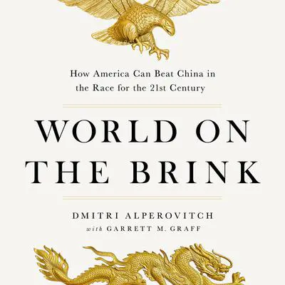 World on the Brink: How America Can Beat China in the Race for the Twenty-First Century Audibook, by Garrett M. Graff