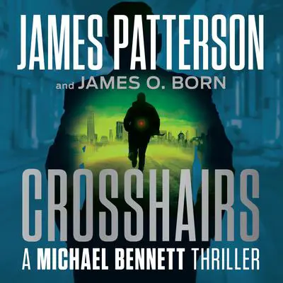 Crosshairs: A Michael Bennett Thriller Audibook, by James Patterson