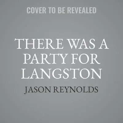 There Was a Party for Langston Audibook, by Jason Reynolds