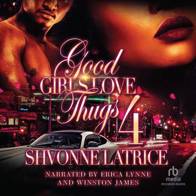 Good Girls Love Thugs 4: The Finale Audibook, by Shvonne Latrice