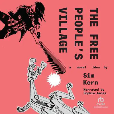 The Free People's Village: a novel idea Audibook, by Sim Kern