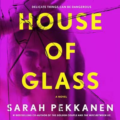 House of Glass: A Novel Audibook, by Sarah Pekkanen