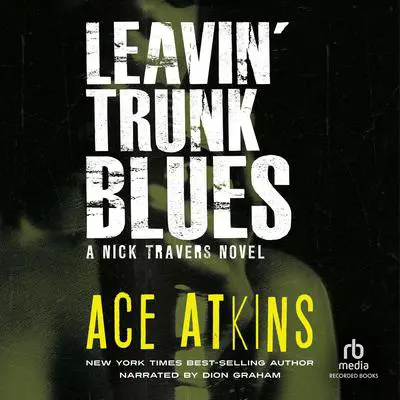 Leavin' Trunk Blues Audibook, by Ace Atkins