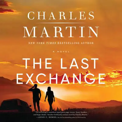 The Last Exchange: A Novel Audibook, by Charles Martin