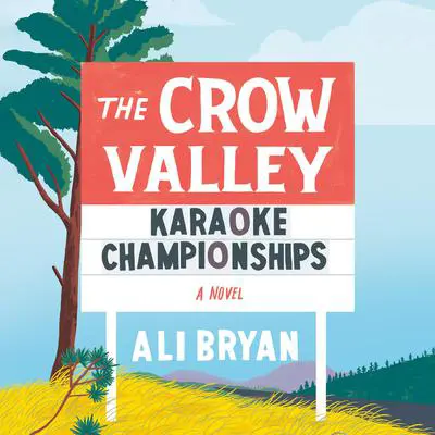 The Crow Valley Karaoke Championships: A Novel Audibook, by Ali Bryan