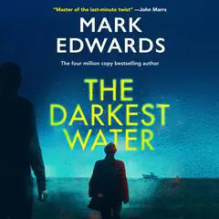 The Darkest Water Audibook, by Mark Edwards