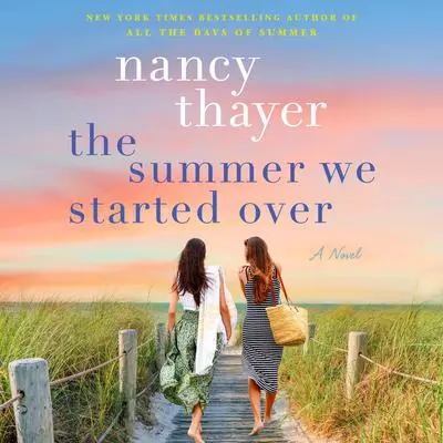 The Summer We Started Over: A Novel Audibook, by Nancy Thayer