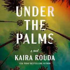 Under the Palms: A Novel Audibook, by Kaira Rouda