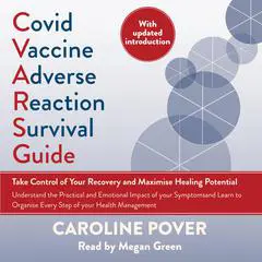 Covid Vaccine Adverse Reaction Survival Guide: Take Control of Your Recovery and Maximise Healing Potential Audibook, by Caroline Pover