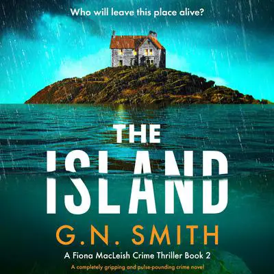 The Island: A completely gripping and pulse-pounding crime novel Audibook, by G.N. Smith