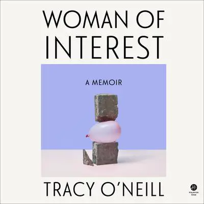 Woman of Interest: A Memoir Audibook, by Tracy O'Neill