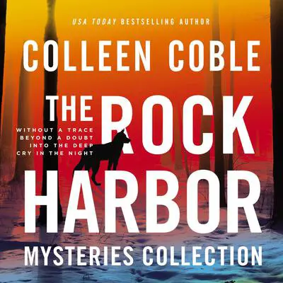 The Rock Harbor Mysteries Collection (Includes Four Novels): Without a Trace, Beyond a Doubt, Into the Deep, and Cry in the Night Audibook, by Colleen Coble
