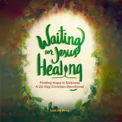 Waiting for Jesus' Healing Audibook, by Lola De Ávila