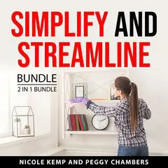 Simplify and Streamline Bundle, 2 in 1 Bundle Audibook, by Nicole Kemp