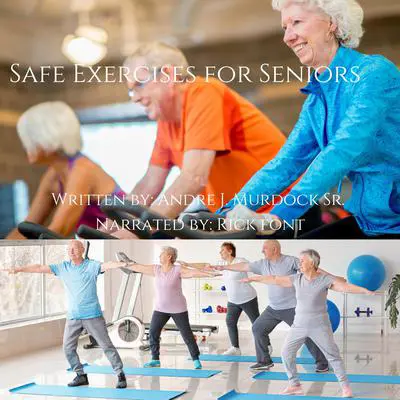 Safe Exercises for Seniors Audibook, by Andre J Murdock