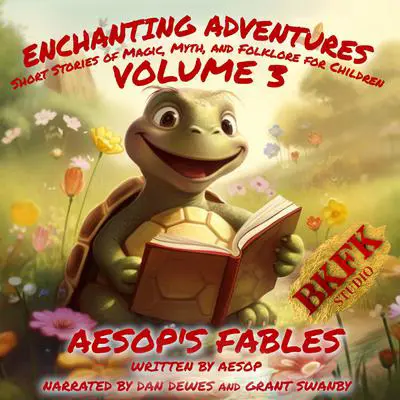 Enchanting Adventures: Short Stories of Magic, Myth, and Folklore for Children - Volume 3: Aesop's Fables Audibook, by Aesop