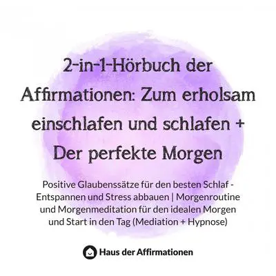 2-in-1-Hörbuch der Affirmationen: Zum erholsam einschlafen und schlafen + Der perfekte Morgen Audibook, by Haus der Affirmationen