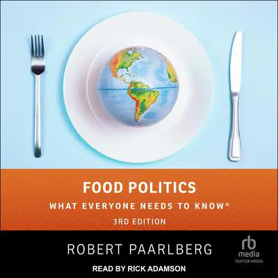 Food Politics: What Everyone Needs to Know Audibook, by Robert Paarlberg
