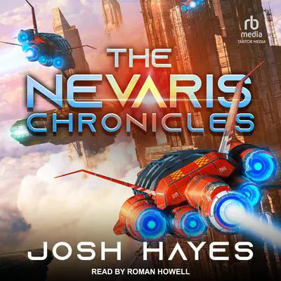 The Nevaris Chronicles Audibook, by Josh Hayes