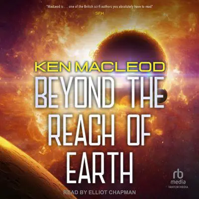 Beyond the Reach of Earth Audibook, by Ken MacLeod