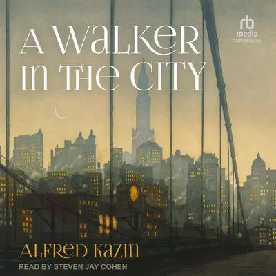 A Walker in the City Audibook, by Alfred Kazin