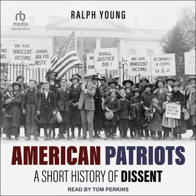 American Patriots: A Short History of Dissent Audibook, by Ralph Young