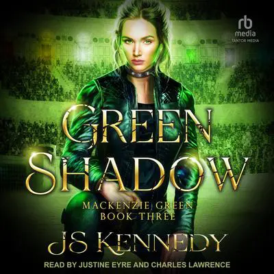 Green Shadow: Mackenzie Green Book Three Audibook, by JS Kennedy