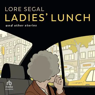 Ladies’ Lunch: And Other Stories Audibook, by Lore Segal