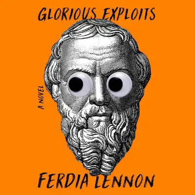 Glorious Exploits: A Novel Audibook, by Ferdia Lennon