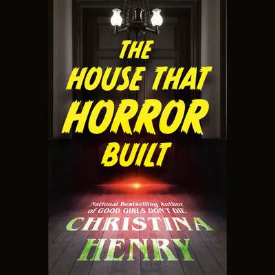 The House That Horror Built Audibook, by Christina Henry
