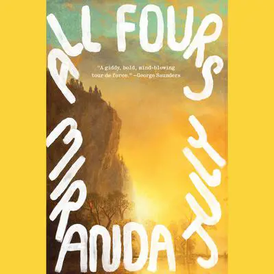 All Fours: A Novel Audibook, by Miranda July