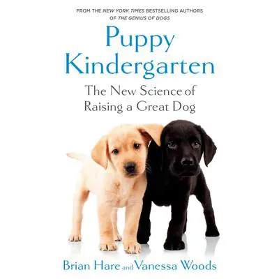 Puppy Kindergarten: The New Science of Raising a Great Dog Audibook, by Brian Hare