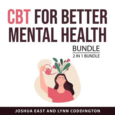 CBT for Better Mental Health Bundle, 2 in 1 Bundle Audibook, by Joshua East