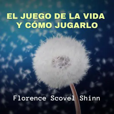El Juego de la Vida y Cómo Jugarlo Audibook, by Florence Scovel Shinn