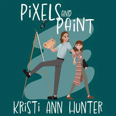 Pixels and Paint Audibook, by Kristi Ann Hunter