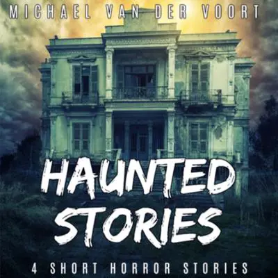 Haunted Stories Audibook, by Michael van der Voort