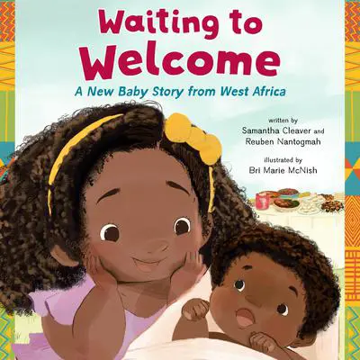 Waiting to Welcome: A New Baby Story from West Africa Audibook, by Reuben Nantogmah